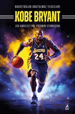 Basketbolun Unutulmaz Yıldızları Kobe Bryant – Mertcan Ermiş – Ren Kitap kitap kapağı