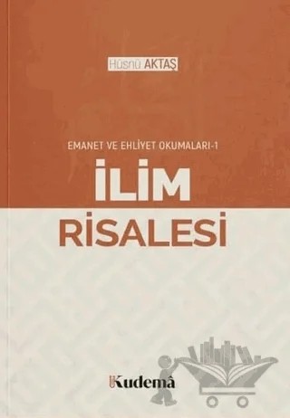 İlim Risalesi - Emanet ve Ehliyet Okumaları 1 – Hüsnü Aktaş – Kudema Yayınları kitap kapağı