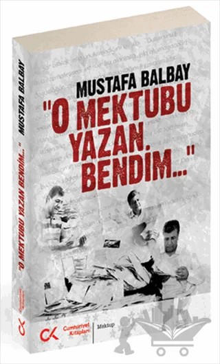 O Mektubu Yazan Bendim – Mustafa Balbay – Cumhuriyet Kitapları kitap kapağı