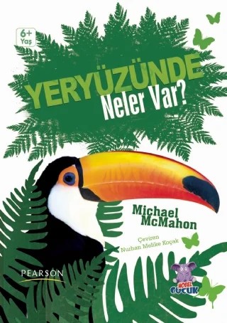 YERYÜZÜNDE NELER VAR? What On Earth Is It? – Micheal McMahon – Nobel Çocuk kitap kapağı