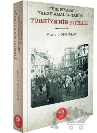 Türk Siyasal Yargılamalar Tarihi Türkiye'nin (O)'HALİ – Mustafa Demirbağ – Legem Yayınevi kitap kapağı