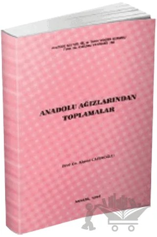 Anadolu Ağızlarından Toplamalar – Ahmet Caferoğlu – Türk Dil Kurumu Yayınları kitap kapağı