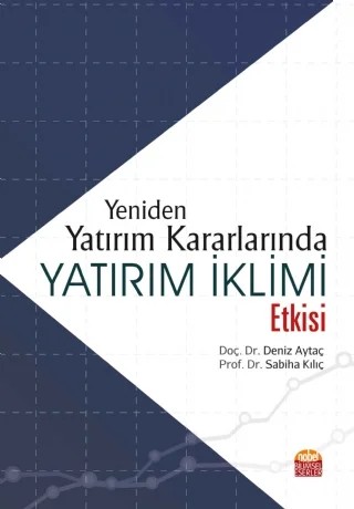 Yeniden Yatırım Kararlarında Yatırım İklimi Etkisi – Deniz Aytaç, Sabiha Kılıç – Nobel Bilimsel Eserler kitap kapağı