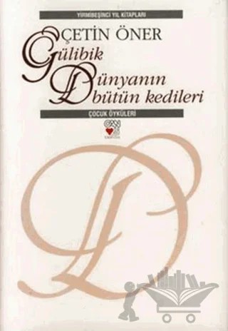 Gülibik Dünyanın Bütün Kedileri – Çetin Öner – Can Çocuk Yayınları kitap kapağı
