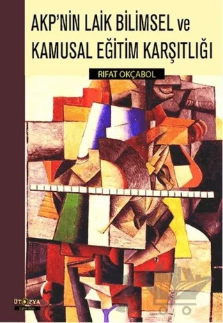 AKP'nin Laik Bilimsel ve Kamusal Eğitim Karşılığı – Rıfat Okçabol – Ütopya Yayınevi kitap kapağı