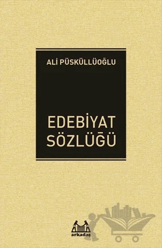 Edebiyat Sözlüğü – Ali Püsküllüoğlu – Arkadaş Yayınları kitap kapağı