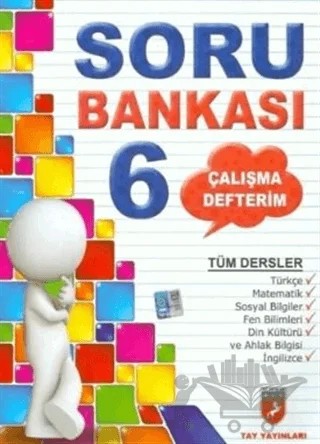 Çalışma Defterim Tüm Dersler Soru Bankası 6. Sınıf – Kolektif – Tay Yayınları kitap kapağı