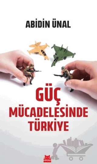 Güç Mücadelesinde Türkiye – Abidin Ünal – Kırmızı Kedi Yayınevi kitap kapağı