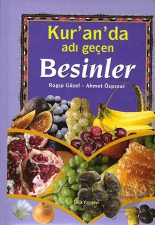 Kur’an’da Adı Geçen Besinler – Ahmet Özpınar, Ragıp Güzel – Çelik Yayınevi kitap kapağı