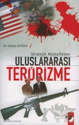 Stratejik Müttefikten Uluslararası Terörizme – Gürkan Doğan – IQ Kültür Sanat Yayıncılık kitap kapağı