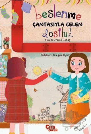Beslenme Çantasıyla Gelen Dostluk – Nilüfer Zontul Aktaş – Çıra Çocuk Yayınları kitap kapağı