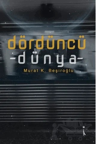 Dördüncü Dünya – Murat K. Beşiroğlu – İkinci Adam Yayınları kitap kapağı