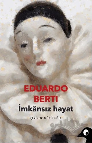 İmkansız Hayat – Eduardo Berti – Alakarga Sanat Yayınları kitap kapağı