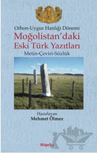 Orhon - Uygur Hanlığı Dönemi - Moğolistan’daki Eski Türk Yazıtları – Mehmet Ölmez – BilgeSu Yayıncılık kitap kapağı