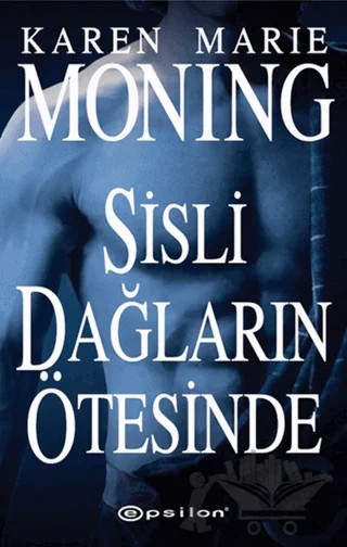 Sisli Dağların Ötesinde – Karen Marie Moning – Epsilon Yayınevi kitap kapağı