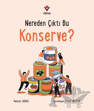 Nereden Çıktı Bu Konserve? – Mehmet Sığırcı – TÜBİTAK Yayınları kitap kapağı