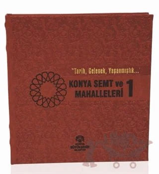 Konya Semt ve Mahalleleri -1 – Kolektif – Konya Büyükşehir Belediyesi Kültür A.Ş. Yayınları kitap kapağı
