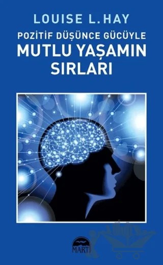 Pozitif Düşünce Gücüyle Mutlu Yaşamın Sırları – Louise L. Hay – Martı Yayınları kitap kapağı