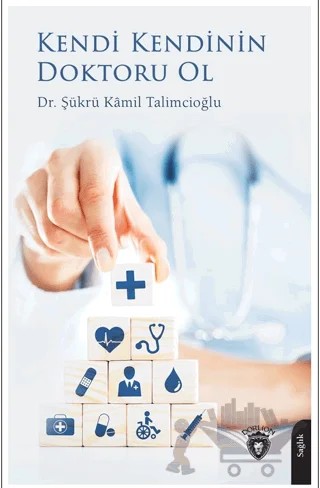 Kendi Kendinin Doktoru Ol – Şükrü Kâmil Talimcioğlu – Dorlion Yayınları kitap kapağı