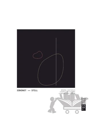 Sükunet - Still – Büşra Kayıkçı, Cedric Etienne, Furkan Çalışkan – Ketebe Yayınları kitap kapağı