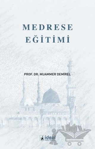Medrese Eğitimi – Muammer Demirel – İdeal Kültür Yayıncılık kitap kapağı