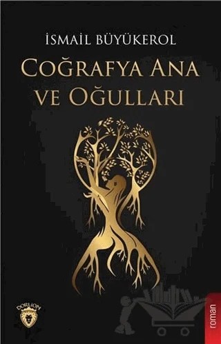 Coğrafya Ana ve Oğulları – İsmail Büyükerol – Dorlion Yayınları kitap kapağı