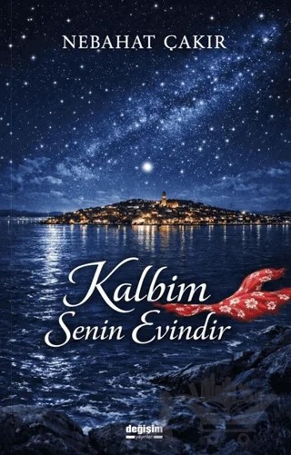 Kalbim Senin Evindir – Nebahat Çakır – Değişim Yayınları kitap kapağı