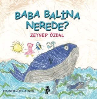 Baba Balina Nerede? – Zeynep Özdal – Edebiyatist kitap kapağı
