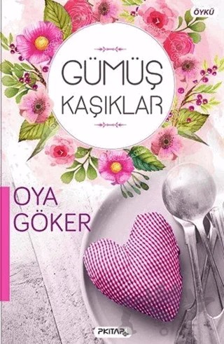 Gümüş Kaşıklar – Oya Göker – P Kitap Yayıncılık kitap kapağı
