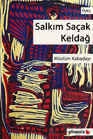 Salkım Saçak Keldağ – Müslüm Kabadayı – Phoenix Yayınevi kitap kapağı