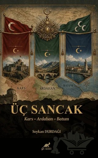 Üç Sancak Kars – Ardahan – Batum – Kolektif – Paradigma Akademi Yayınları kitap kapağı