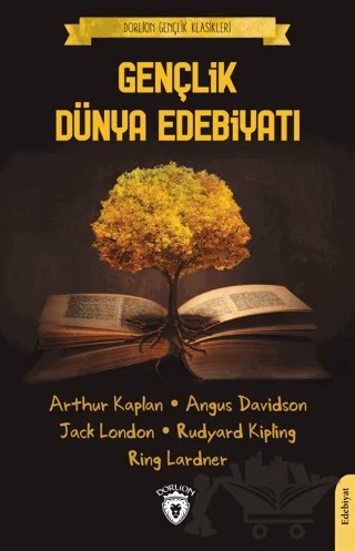 Gençlik Dünya Edebiyatı – Angus Davidson, Jack London, Joseph Rudyard Kipling, Ring Lardner – Dorlion Yayınları kitap kapağı