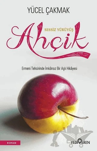 Sessiz Yürüyüş Ahçik – Yücel Çakmak – Yediveren Yayınları kitap kapağı