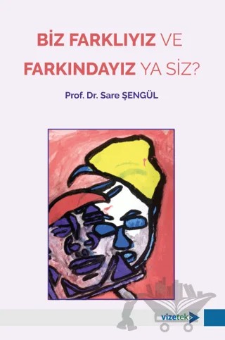 Biz Farklıyız ve Farkındayız ya Siz? – Sare Şengül – Vizetek Yayıncılık kitap kapağı