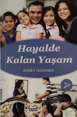 Hayalde Kalan Yaşam – Ahmet Güvener – GDK Yayınları kitap kapağı