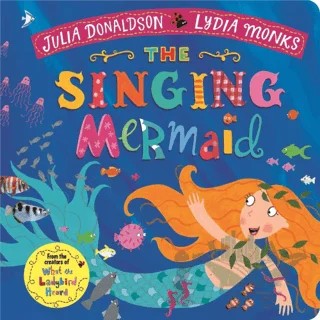 The Singing Mermaid – Julia Donaldson – Pan Macmillan kitap kapağı