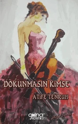 Dokunmasın Kimse – Atife Tenruh – Gülnar Yayınları kitap kapağı