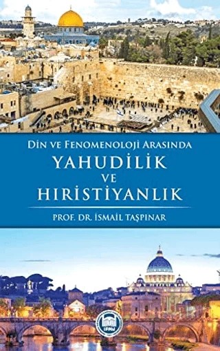 Din ve Fenomenoloji Arasında Yahudilik ve Hıristiyanlık – İsmail Taşpınar – Marmara Üniversitesi İlahiyat Fakültesi Vakfı kitap kapağı
