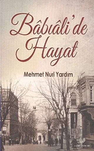 Babıali'de Hayat – Mehmet Nuri Yardım – Çağrı Yayınları kitap kapağı