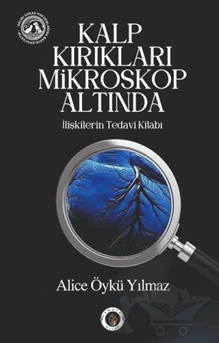 Kalp Kırıkları Mikroskop Altında – Alice Öykü Yılmaz – Mavi Nefes Yayınları kitap kapağı