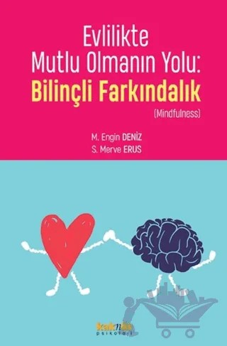 Evlilikte Mutlu Olmanın Yolu: Bilinçli Farkındalık – M. Engin Deniz, Seher Merve Erus – Kaknüs Yayınları kitap kapağı
