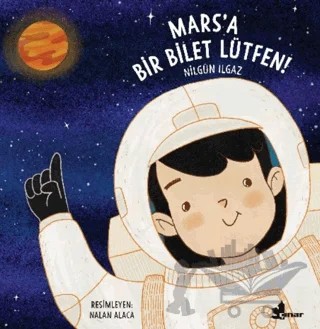 Mars'a Bir Bilet Lütfen! – Nilgün Ilgaz – Çınar Yayınları kitap kapağı