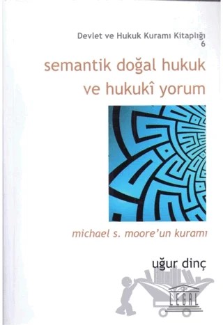 Semantik Doğal Hukuk ve Hukuki Yorum – Uğur Dinç – Legal Yayıncılık kitap kapağı