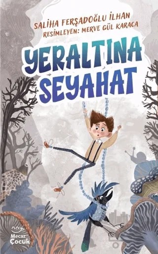 Yeraltına Seyahat – Saliha Ferşadoğlu İlhan – Mecaz Çocuk kitap kapağı