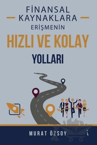 Finansal Kaynaklara Erişmenin Hızlı ve Kolay Yolları – Murat Özsoy – İkinci Adam Yayınları kitap kapağı