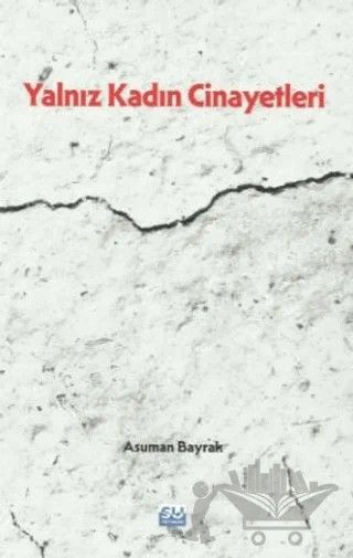 Yalnız Kadın Cinayetleri – Asuman Bayrak – Su Yayınevi kitap kapağı