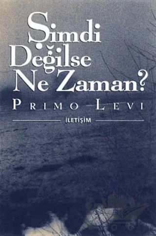 Şimdi Değilse Ne Zaman? – Primo Levi – İletişim Yayınevi kitap kapağı