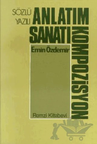 Sözlü - Yazılı Anlatım Sanatı (Kompozisyon) – Emin Özdemir – Remzi Kitabevi kitap kapağı