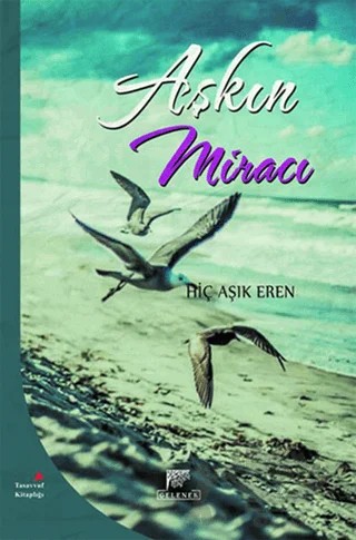 Aşkın Miracı – Hiç Aşık Eren – Gelenek Yayıncılık kitap kapağı