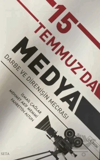 15 Temmuz'da Medya – Fahrettin Altun, İsmail Çağlar, Mehmet Akif Memmi – Seta Yayınları kitap kapağı